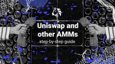 Uniswap and other AMMs: a step-by-step guide