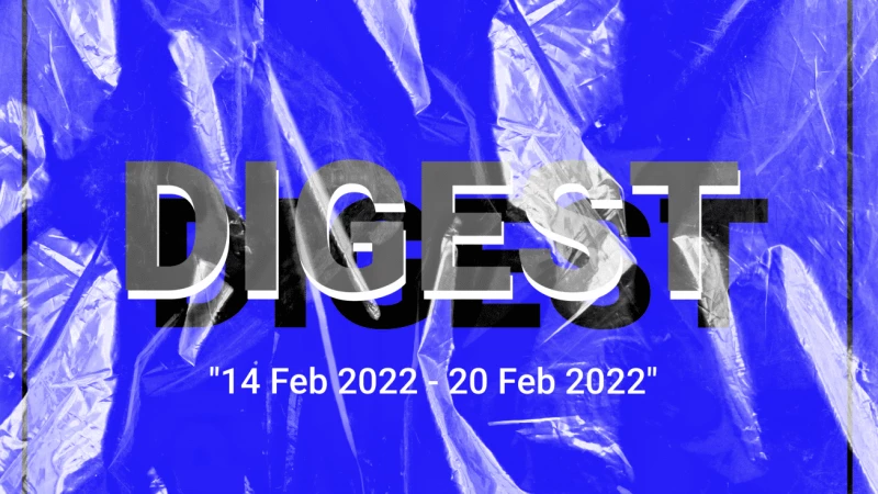 Digest (14 Fev 2022 - 20 Fev 2022)