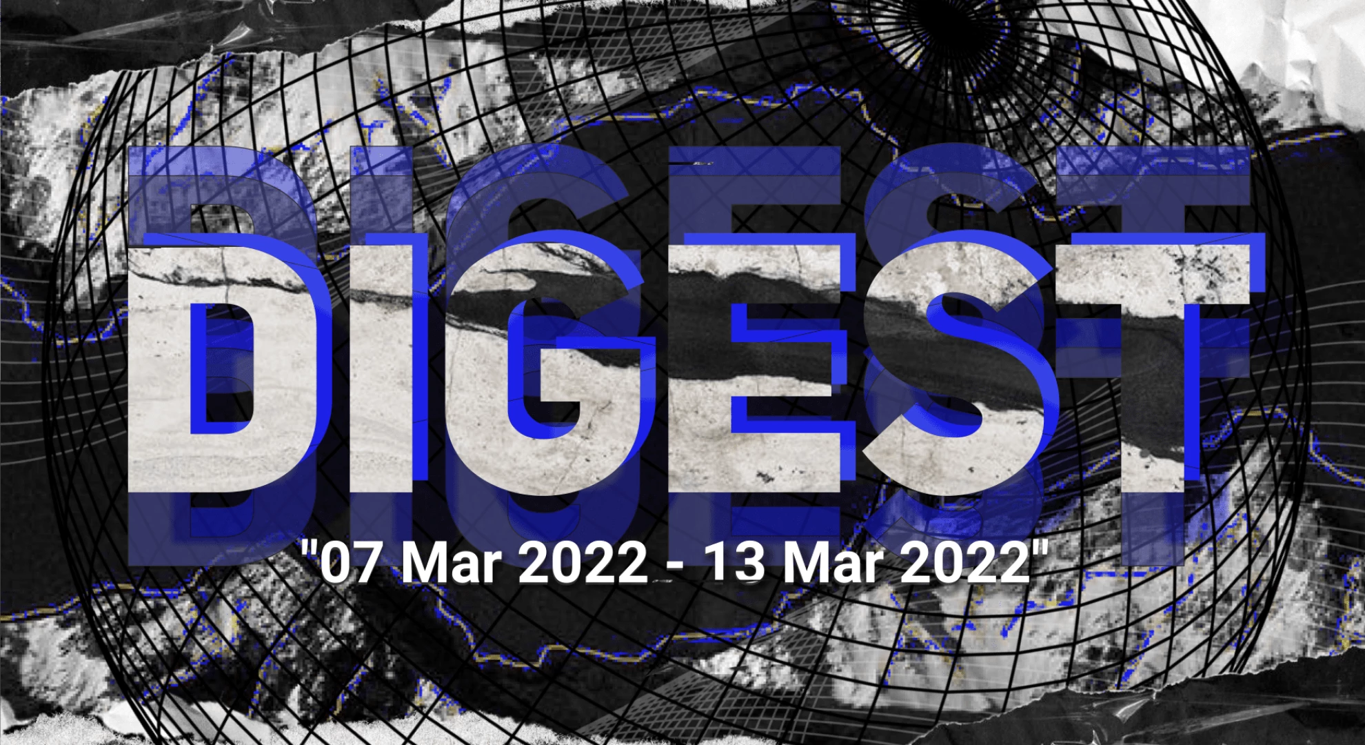Digest 07 Mar 2022 — 13 Mar 2022