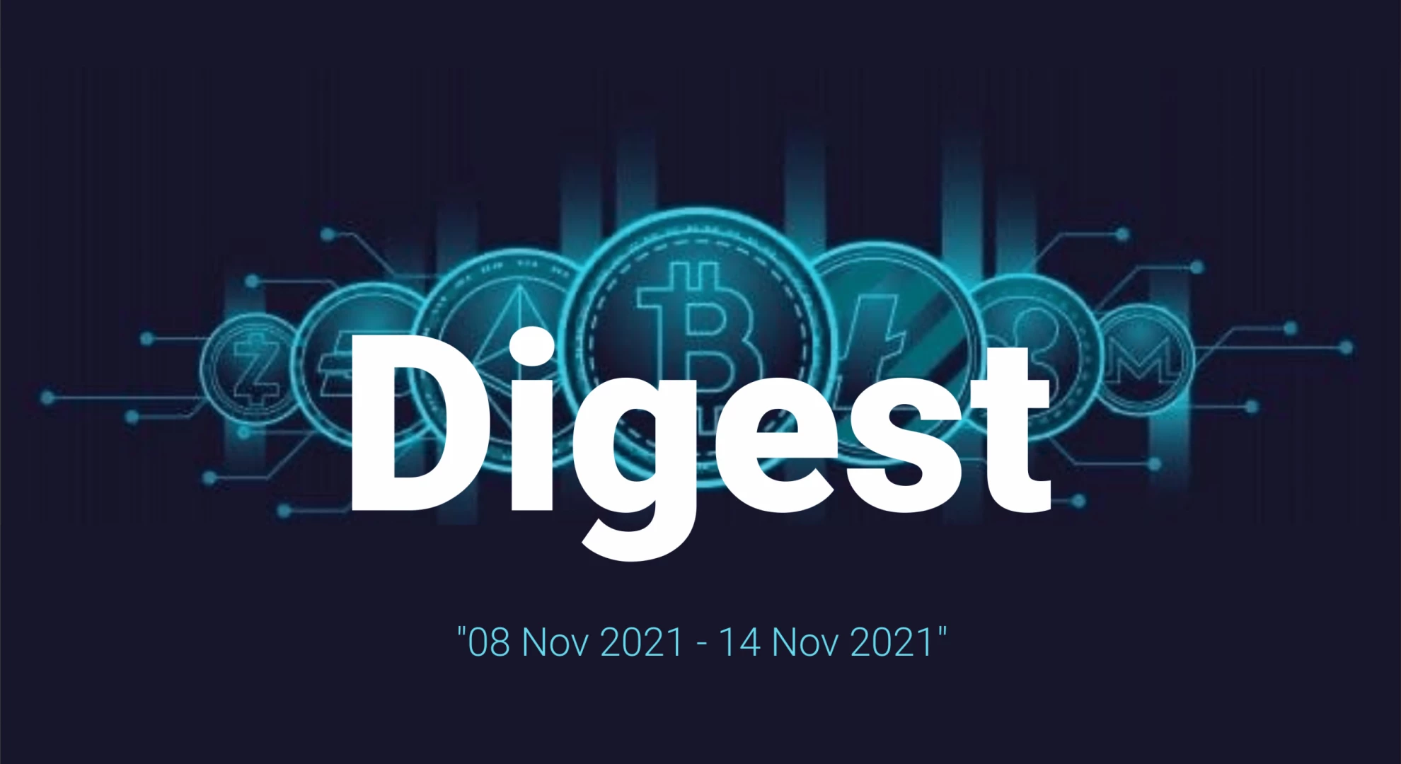 Digest (08 Nov 2021 - 14 Nov 2021)
